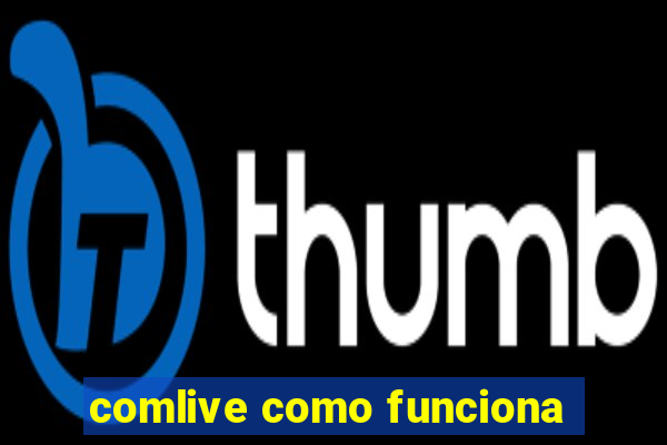 comlive como funciona